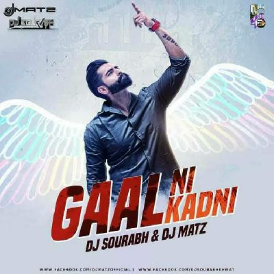 Gaal Ni Kadni (Desi Tadka Mix) - DJ Matz & DJ Sourabh